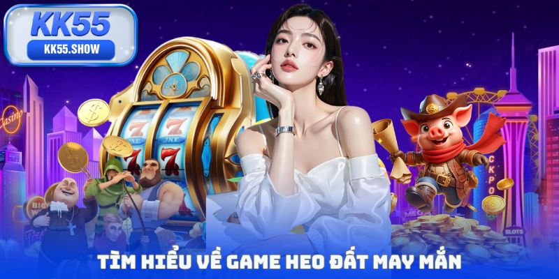 Tìm hiểu về game heo đất may mắn